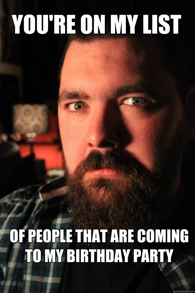 You're on my list of people that are coming to my birthday party - You're on my list of people that are coming to my birthday party  Dating Site Murderer