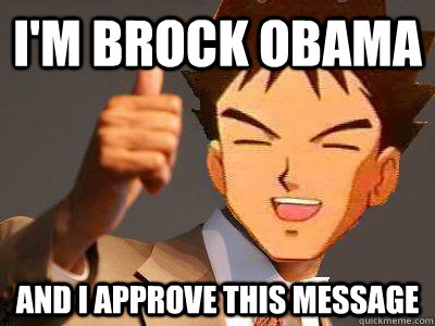 I'm Brock obama And I approve this message  