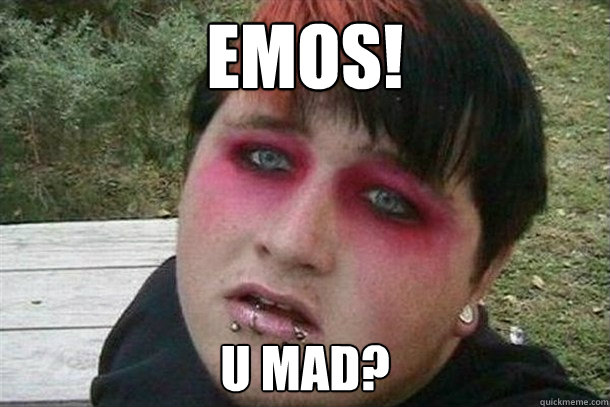 Emos! U MAD? - Emos! U MAD?  Overweight Emo Kid