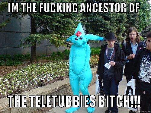 THE TELETUBBIES - IM THE FUCKING ANCESTOR OF  THE TELETUBBIES BITCH!!! Misc