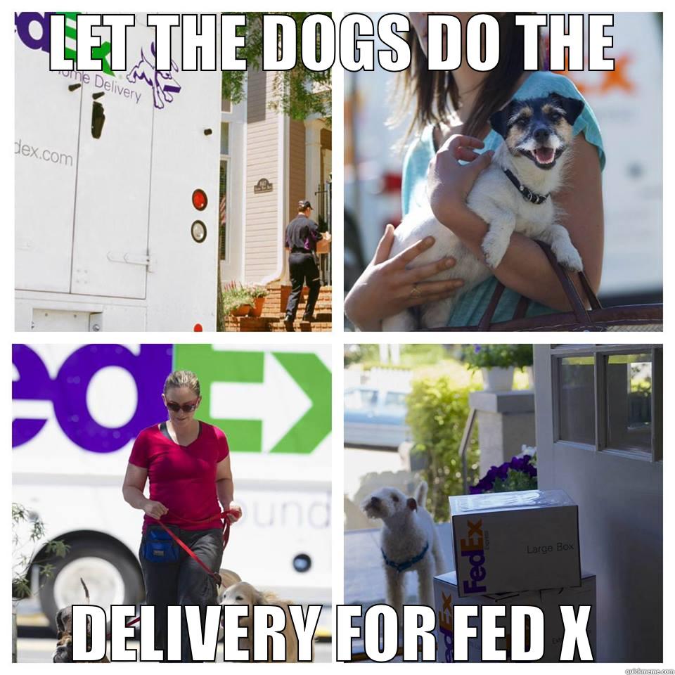 LET THE DOGS DO THE DELIVERY FOR FED X Misc