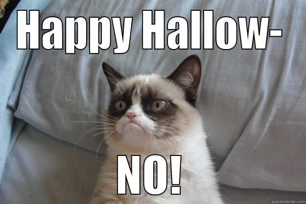 HAPPY HALLOW- NO! Grumpy Cat