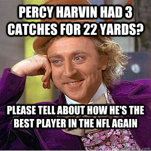 Percy Harvin had 3 catches for 22 yards? Please tell about how he's the best player in the NFL again  Condescending Wonka