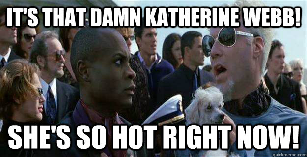 It's that damn Katherine Webb! She's so hot right now!  Mugatu