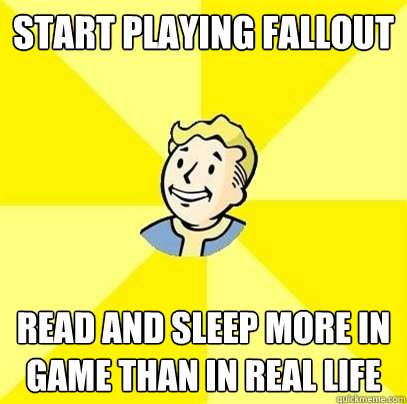 start playing fallout read and sleep more in game than in real life - start playing fallout read and sleep more in game than in real life  Fallout 3