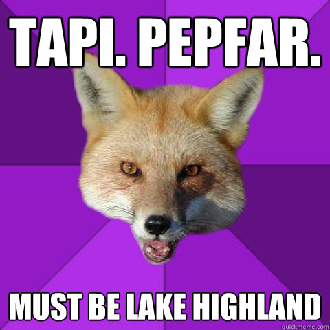 TAPI. PEPFAR. Must be Lake Highland  Forensics Fox