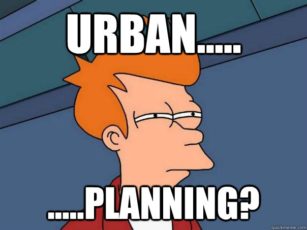 urban..... .....planning? - urban..... .....planning?  Futurama Fry