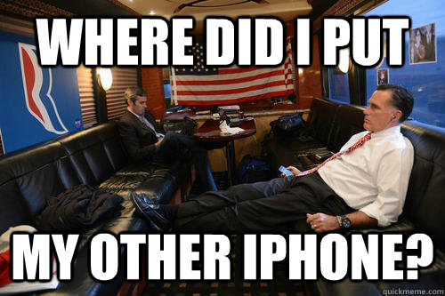 Where did I put my other iPhone?  Sudden Realization Romney