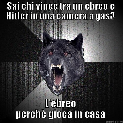 SAI CHI VINCE TRA UN EBREO E HITLER IN UNA CAMERA A GAS? L'EBREO PERCHÈ GIOCA IN CASA Insanity Wolf