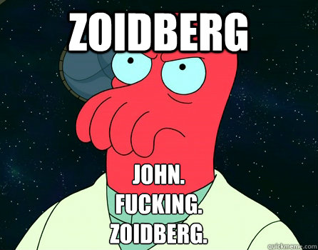 Zoidberg john.
fucking.
zoidberg.  