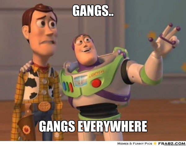 Gangs.. Gangs Everywhere  Buzzlightyear