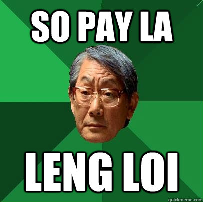 SO PAY LA LENG LOI  High Expectations Asian Father