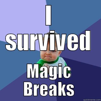 :)  - I SURVIVED MAGIC BREAKS Success Kid