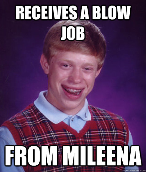 Receives a blow job From mileena  Bad Luck Brian