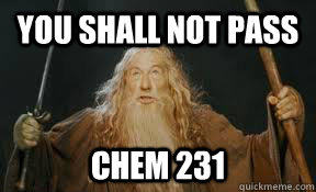 You Shall Not Pass CHEM 231 - You Shall Not Pass CHEM 231  Organic Chemistry