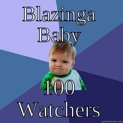 Blazinga Baby - BLAZINGA BABY 100 WATCHERS Success Kid