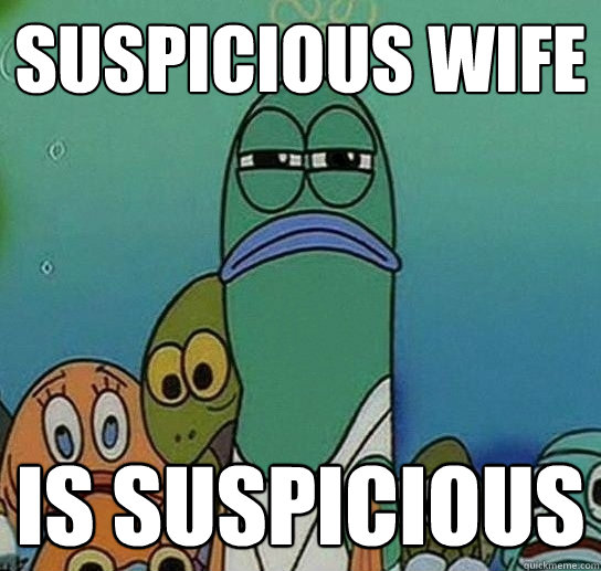 suspicious wife is suspicious  Serious fish SpongeBob