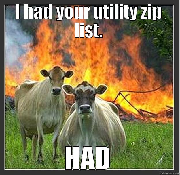 I HAD YOUR UTILITY ZIP LIST. HAD Evil cows