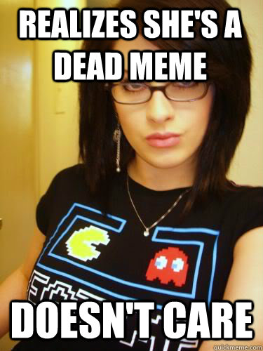 Realizes she's a dead meme doesn't care - Realizes she's a dead meme doesn't care  Cool Chick Carol