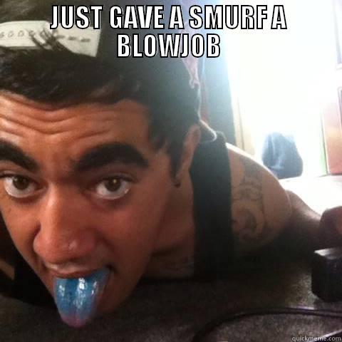 JUST GAVE A SMURF A BLOWJOB  Misc