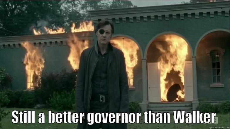 The Governor -  STILL A BETTER GOVERNOR THAN WALKER Misc