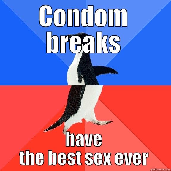 CONDOM BREAKS HAVE THE BEST SEX EVER Socially Awkward Awesome Penguin