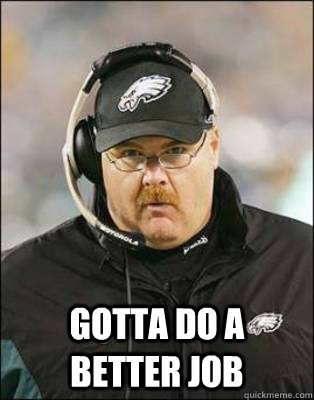 Gotta do a better job - Gotta do a better job  Andy Reid wants a ring