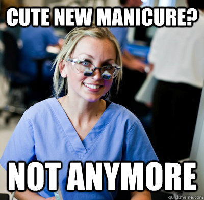 cute new manicure? not anymore - cute new manicure? not anymore  overworked dental student