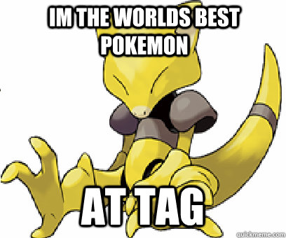 IM THE WORLDS BEST POKEMON AT TAG  Advice Abra