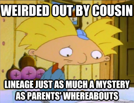 weirded out by cousin Lineage just as much a mystery as Parents' Whereabouts  Hey Arnold Problems