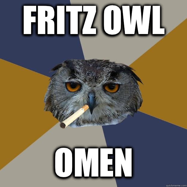 Fritz Owl Omen  - Fritz Owl Omen   Art Student Owl