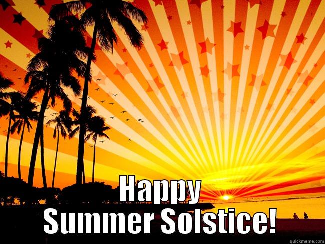  HAPPY SUMMER SOLSTICE! Misc