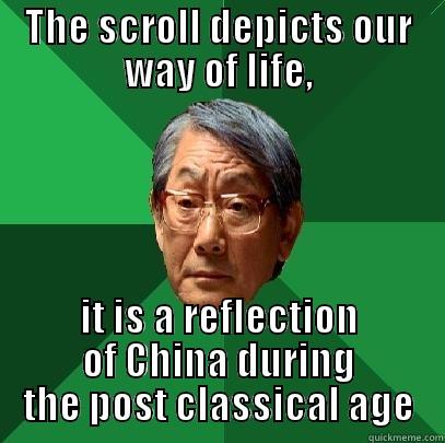 THE SCROLL DEPICTS OUR WAY OF LIFE, IT IS A REFLECTION OF CHINA DURING THE POST CLASSICAL AGE High Expectations Asian Father