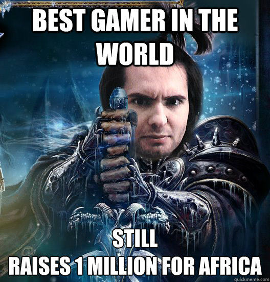 Best gamer in the World Still
Raises 1 million for africa  