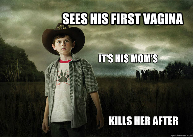 Sees his first vagina it's his mom's
 kills her after - Sees his first vagina it's his mom's
 kills her after  Atheist Carl