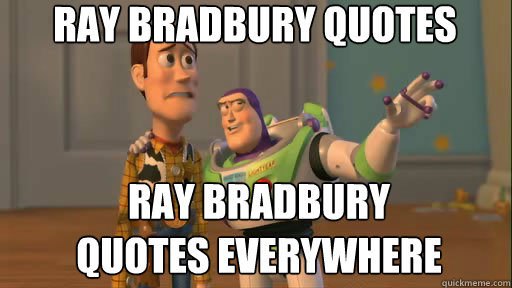 Ray Bradbury Quotes ray bradbury
Quotes everywhere  Everywhere