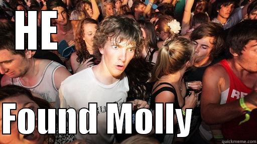 HE                       FOUND MOLLY         Sudden Clarity Clarence