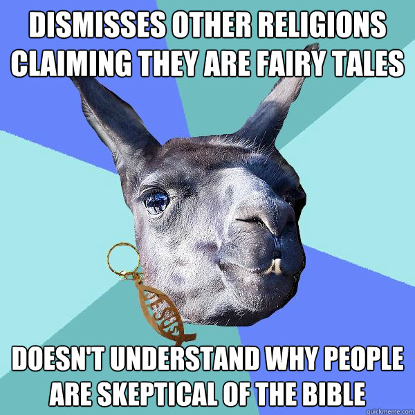 Dismisses other religions claiming they are fairy tales doesn't understand why people are skeptical of the Bible - Dismisses other religions claiming they are fairy tales doesn't understand why people are skeptical of the Bible  Christian Mama Llama