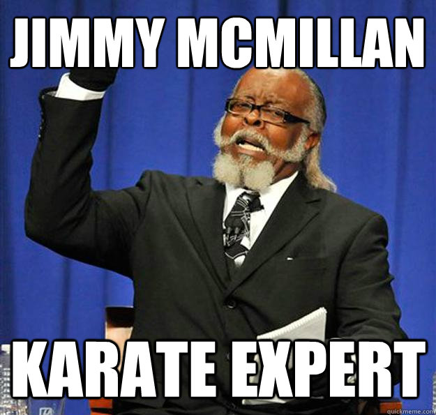 jimmy mcmillan karate expert  Jimmy McMillan