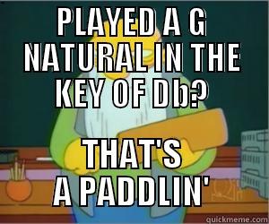 PLAYED A G NATURAL IN THE KEY OF DB? THAT'S A PADDLIN' Paddlin Jasper