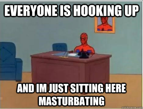 Everyone is hooking up and im just sitting here masturbating  Spiderman Desk