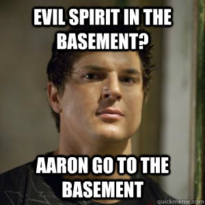 Evil spirit in the basement? Aaron go to the basement - Evil spirit in the basement? Aaron go to the basement  Zak bagans