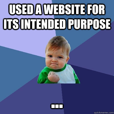 Used a website for its intended purpose ...  Success Kid