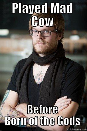 PLAYED MAD COW BEFORE BORN OF THE GODS Hipster Barista