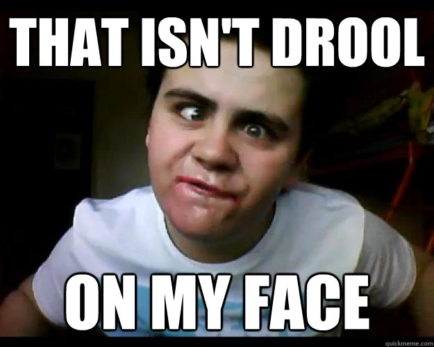 that isn't drool on my face - that isn't drool on my face  Jared Winehouse