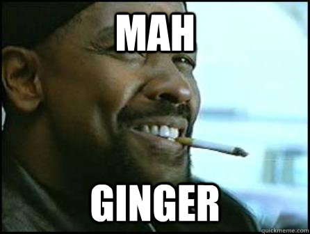 Mah Ginger  Mah Nigga Denzel