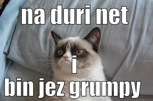 jojo so is des - NA DURI NET I BIN JEZ GRUMPY  Grumpy Cat