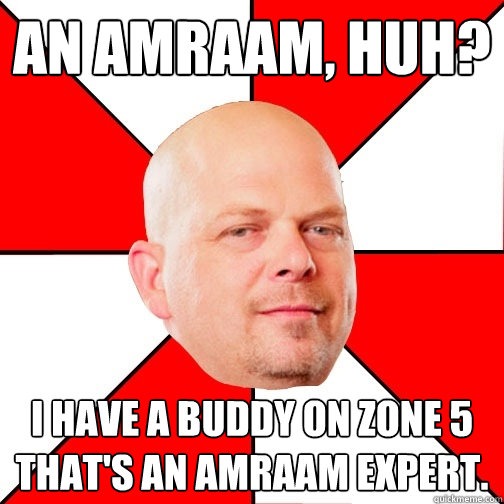 An AMRAAM, huh? I have a buddy on zone 5 that's an AMRAAM expert.  - An AMRAAM, huh? I have a buddy on zone 5 that's an AMRAAM expert.   Pawn Star