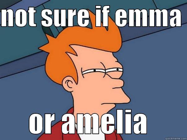 NOT SURE IF EMMA  OR AMELIA  Futurama Fry