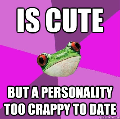 Is cute but a personality too crappy to date  Foul Bachelorette Frog